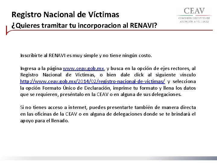 Registro Nacional de Víctimas ¿Quieres tramitar tu incorporacion al RENAVI? Inscribirte al RENAVI es