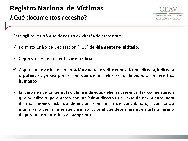 Registro Nacional de Víctimas ¿Qué documentos necesito? Para agilizar tu trámite de registro deberás