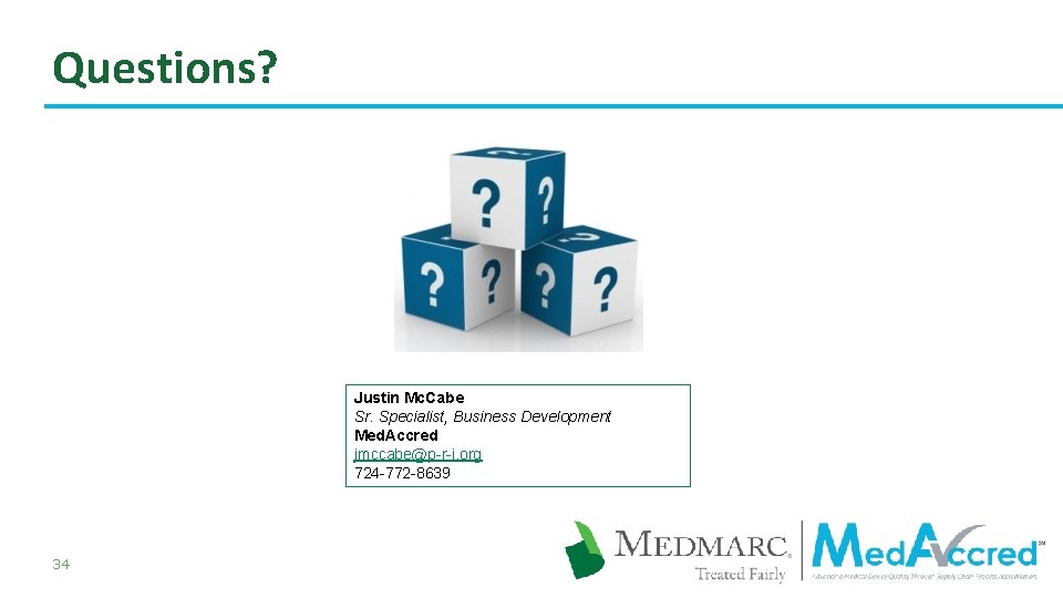 Questions? Justin Mc. Cabe Sr. Specialist, Business Development Med. Accred jmccabe@p-r-i. org 724 -772