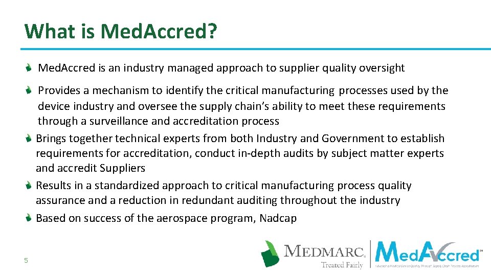 What is Med. Accred? Med. Accred is an industry managed approach to supplier quality