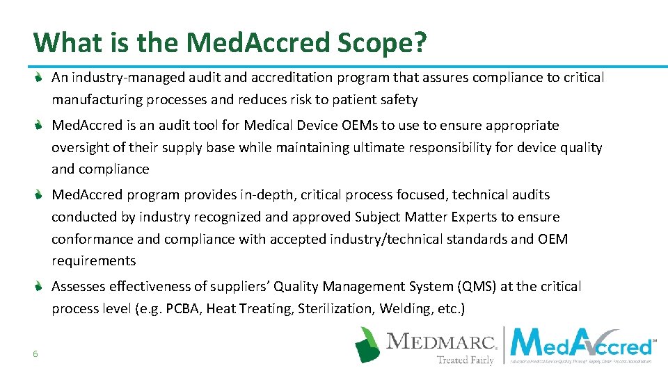 What is the Med. Accred Scope? An industry-managed audit and accreditation program that assures