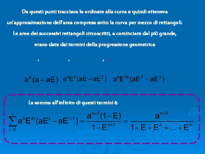 Da questi punti tracciava le ordinate alla curva e quindi otteneva un’approssimazione dell’area compresa