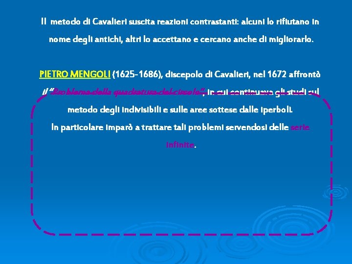 Il metodo di Cavalieri suscita reazioni contrastanti: alcuni lo rifiutano in nome degli antichi,