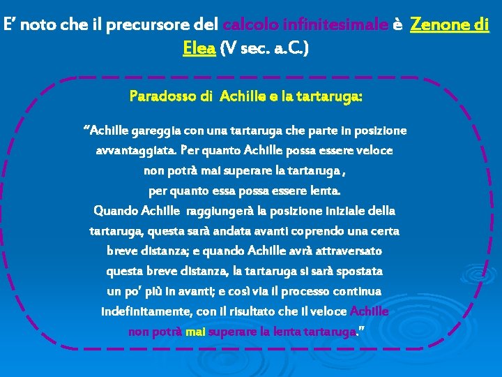 E’ noto che il precursore del calcolo infinitesimale è Zenone di Elea (V sec.