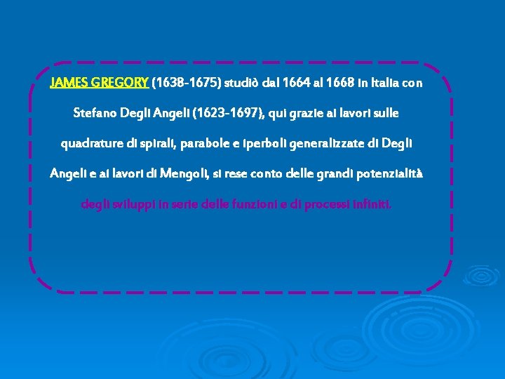 JAMES GREGORY (1638 -1675) studiò dal 1664 al 1668 in Italia con Stefano Degli