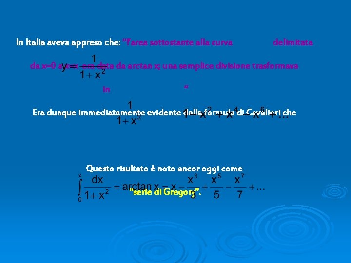 In Italia aveva appreso che: “l’area sottostante alla curva delimitata da x=0 a x=x