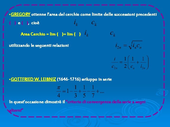  • GREGORY ottenne l’area del cerchio come limite delle successioni precedenti { }