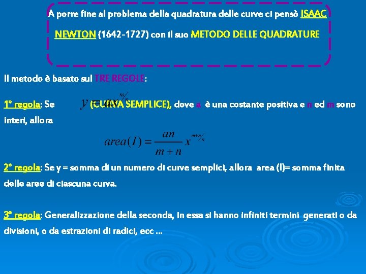 A porre fine al problema della quadratura delle curve ci pensò ISAAC NEWTON (1642