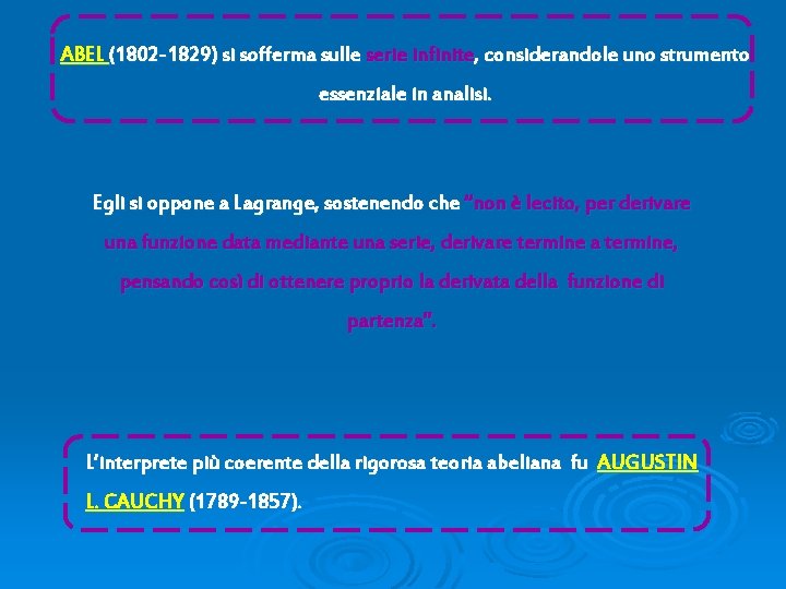 ABEL (1802 -1829) si sofferma sulle serie infinite, considerandole uno strumento essenziale in analisi.