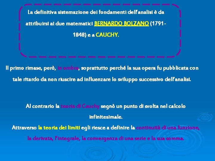 La definitiva sistemazione dei fondamenti dell’analisi è da attribuirsi ai due matematici BERNARDO BOLZANO