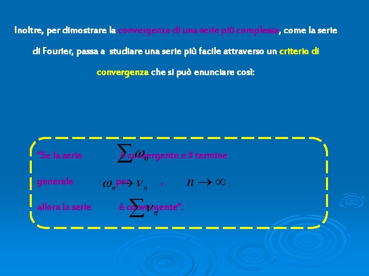 Inoltre, per dimostrare la convergenza di una serie più complessa, come la serie di