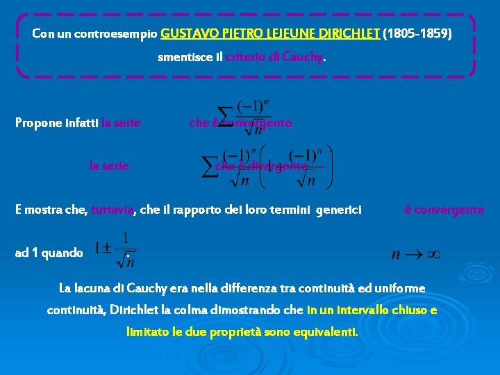 Con un controesempio GUSTAVO PIETRO LEJEUNE DIRICHLET (1805 -1859) smentisce il criterio di Cauchy.