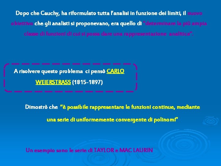 Dopo che Cauchy, ha riformulato tutta l’analisi in funzione dei limiti, il nuovo obiettivo