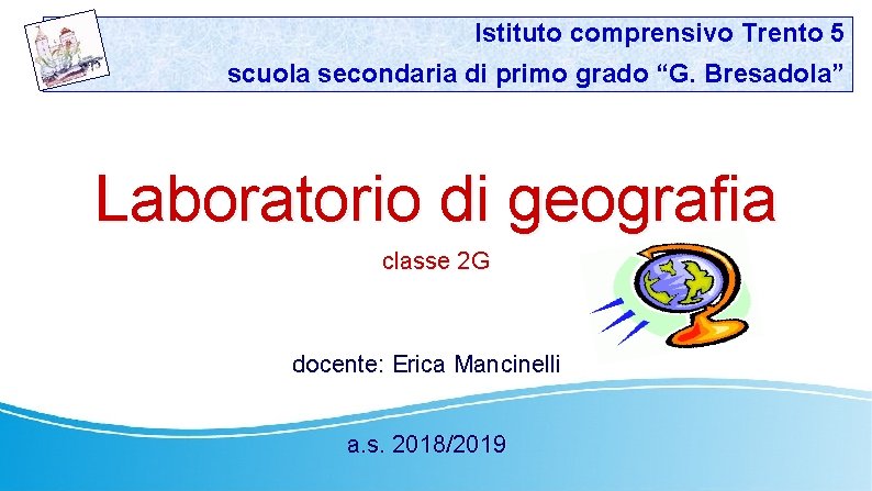 Istituto comprensivo Trento 5 scuola secondaria di primo grado “G. Bresadola” Laboratorio di geografia