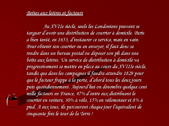 Boîtes aux lettres et facteurs Au XVIIe siècle, seuls les Londoniens peuvent se targuer