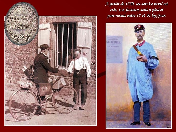 A partir de 1830, un service rural est créé. Les facteurs sont à pied