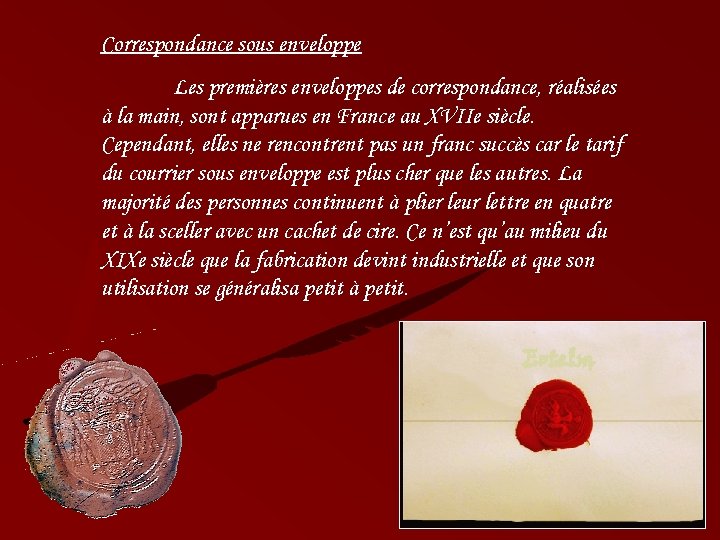Correspondance sous enveloppe Les premières enveloppes de correspondance, réalisées à la main, sont apparues
