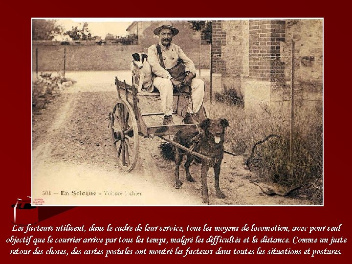 Les facteurs utilisent, dans le cadre de leur service, tous les moyens de locomotion,