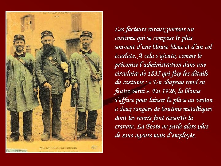 Les facteurs ruraux portent un costume qui se compose le plus souvent d’une blouse