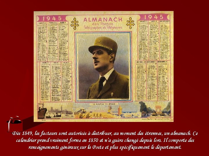 Dès 1849, les facteurs sont autorisés à distribuer, au moment des étrennes, un almanach.