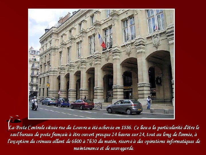 La Poste Centrale située rue du Louvre a été achevée en 1886. Ce lieu