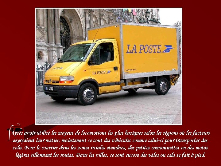 Après avoir utilisé les moyens de locomotions les plus basiques selon les régions où