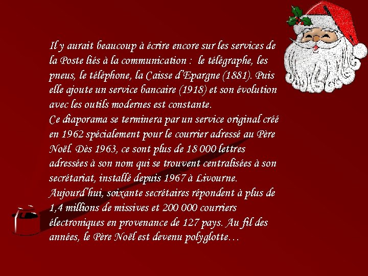 Il y aurait beaucoup à écrire encore sur les services de la Poste liés