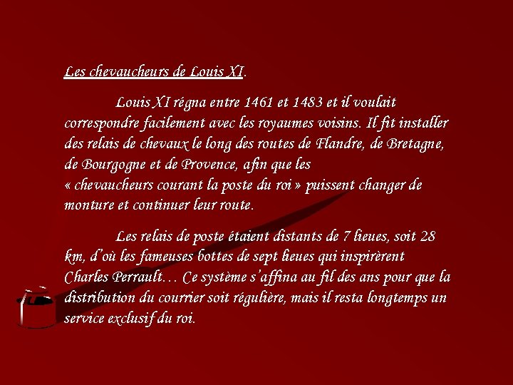 Les chevaucheurs de Louis XI régna entre 1461 et 1483 et il voulait correspondre