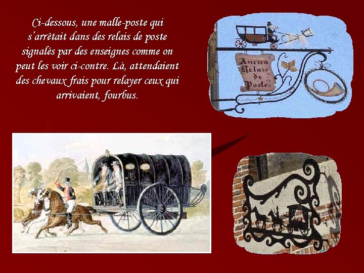 Ci-dessous, une malle-poste qui s’arrêtait dans des relais de poste signalés par des enseignes