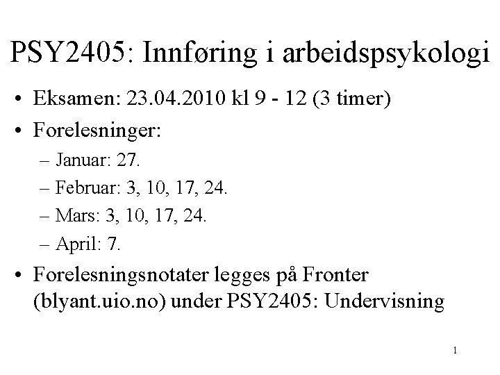 PSY 2405: Innføring i arbeidspsykologi • Eksamen: 23. 04. 2010 kl 9 - 12