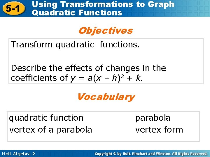 5 -1 Using Transformations to Graph Quadratic Functions Objectives Transform quadratic functions. Describe the