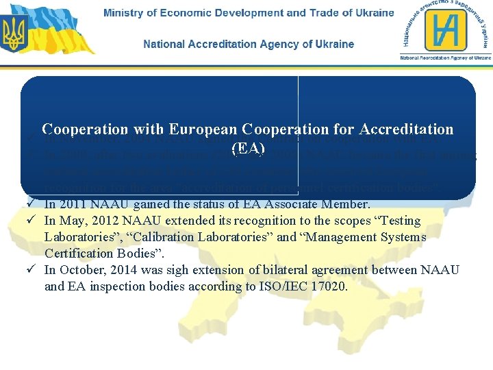 Cooperation with European Cooperation for Accreditation ü In November, 2004 NAAU signed the Contract