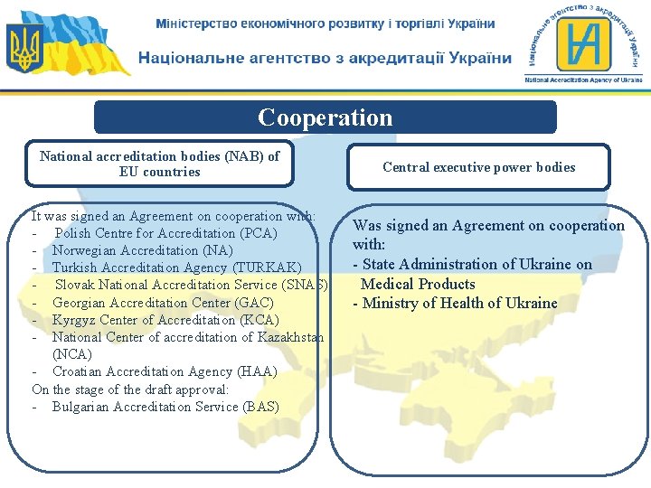Cooperation National accreditation bodies (NAB) of EU countries It was signed an Agreement on