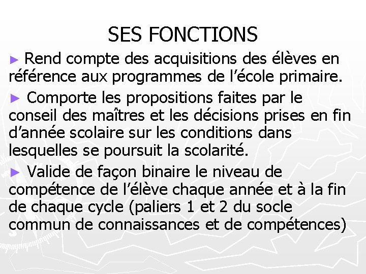 SES FONCTIONS ► Rend compte des acquisitions des élèves en référence aux programmes de