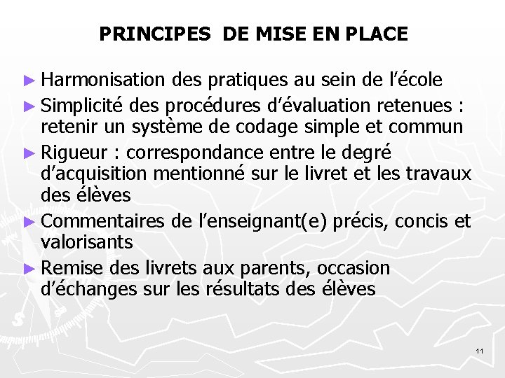 PRINCIPES DE MISE EN PLACE ► Harmonisation des pratiques au sein de l’école ►