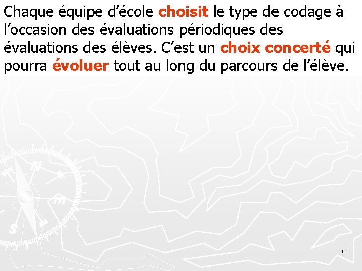 Chaque équipe d’école choisit le type de codage à l’occasion des évaluations périodiques des