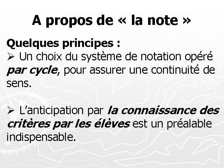 A propos de « la note » Quelques principes : Ø Un choix du