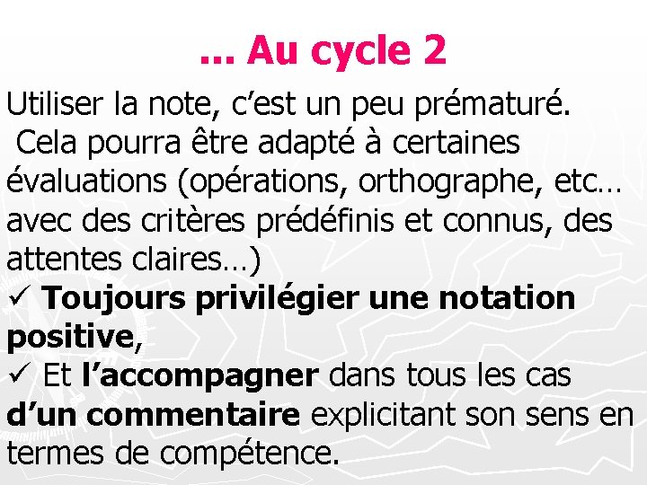 . . . Au cycle 2 Utiliser la note, c’est un peu prématuré. Cela