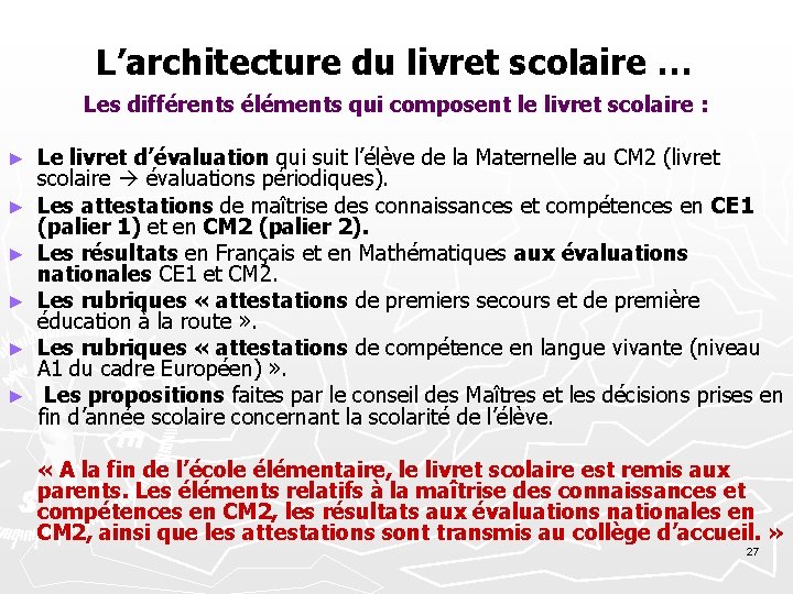 L’architecture du livret scolaire … Les différents éléments qui composent le livret scolaire :