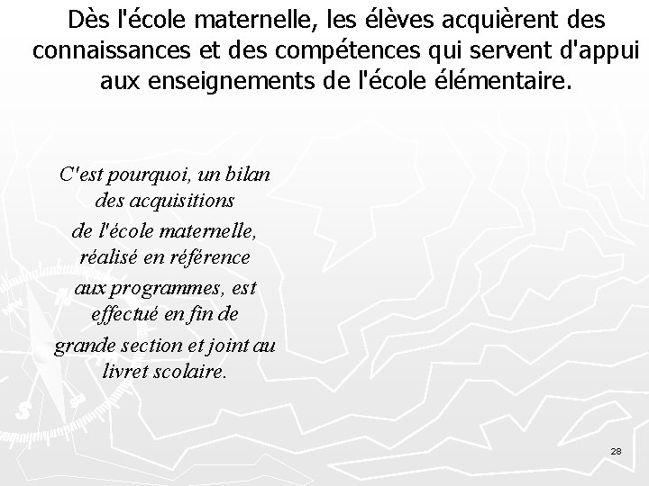 Dès l'école maternelle, les élèves acquièrent des connaissances et des compétences qui servent d'appui