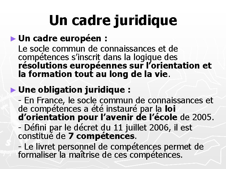 Un cadre juridique ► Un cadre européen : Le socle commun de connaissances et