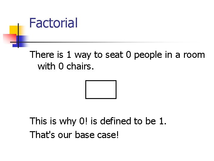 Factorial There is 1 way to seat 0 people in a room with 0