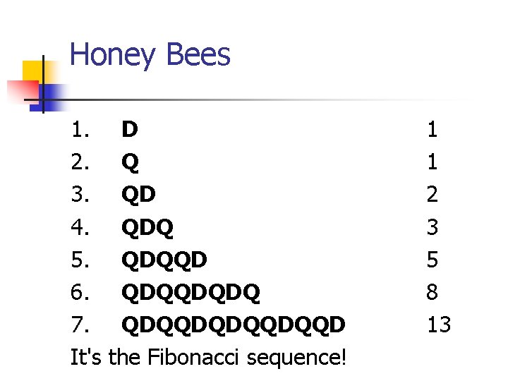 Honey Bees 1. 2. 3. 4. 5. 6. 7. It's D Q QD QDQQDQDQQDQQD