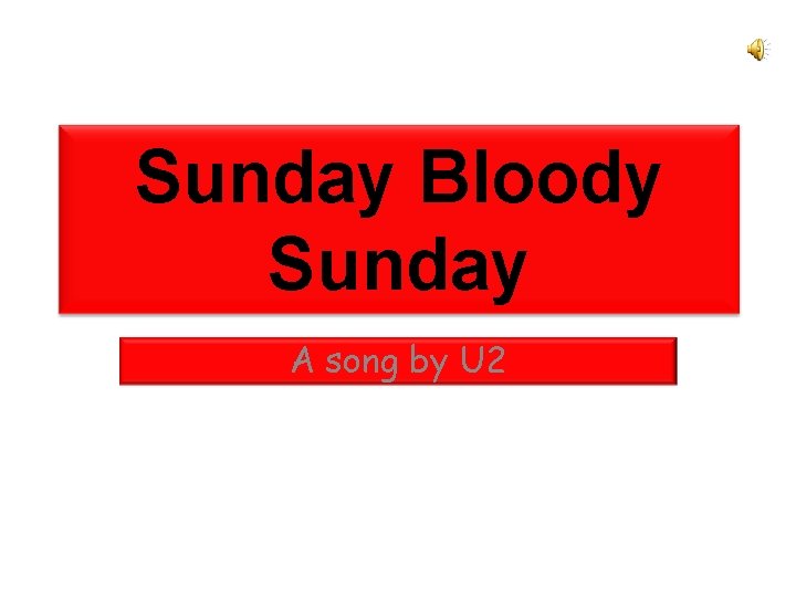 Sunday Bloody Sunday A song by U 2 