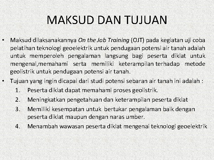 MAKSUD DAN TUJUAN • Maksud dilaksanakannya On the Job Training (OJT) pada kegiatan uji