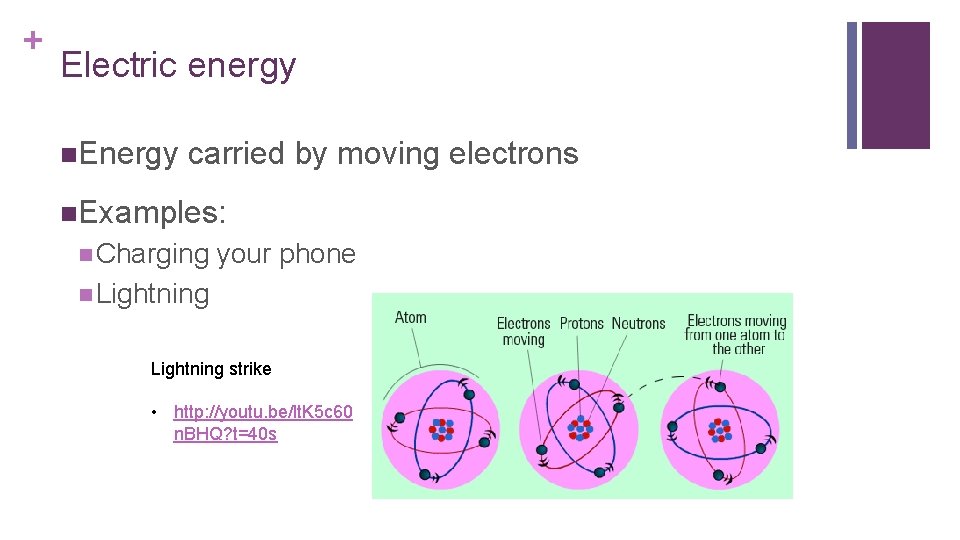 + Electric energy n. Energy carried by moving electrons n. Examples: n Charging your