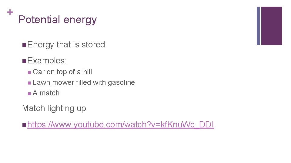 + Potential energy n Energy that is stored n Examples: n Car on top