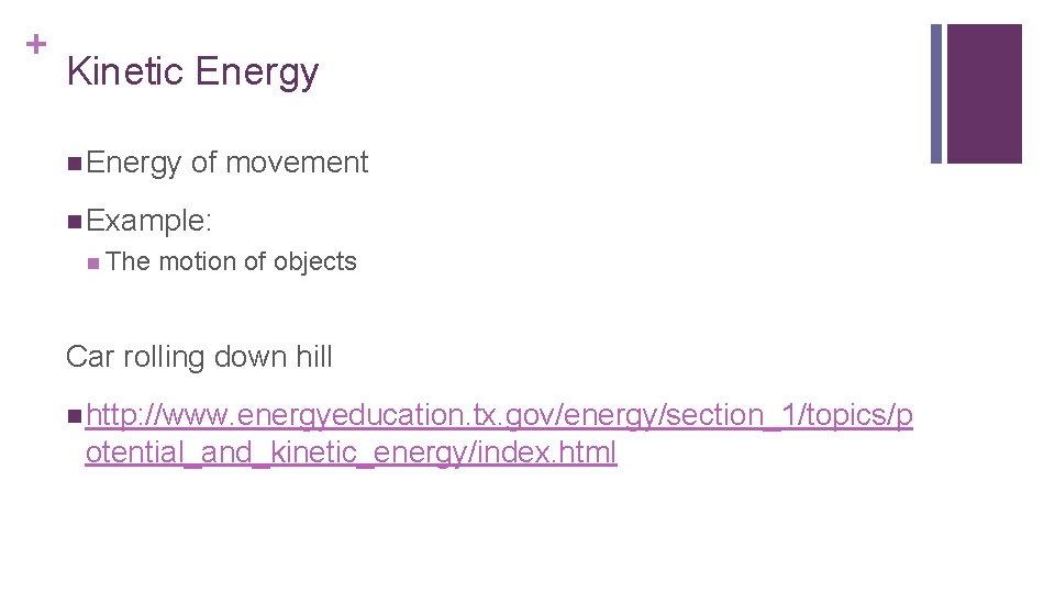 + Kinetic Energy n Energy of movement n Example: n The motion of objects