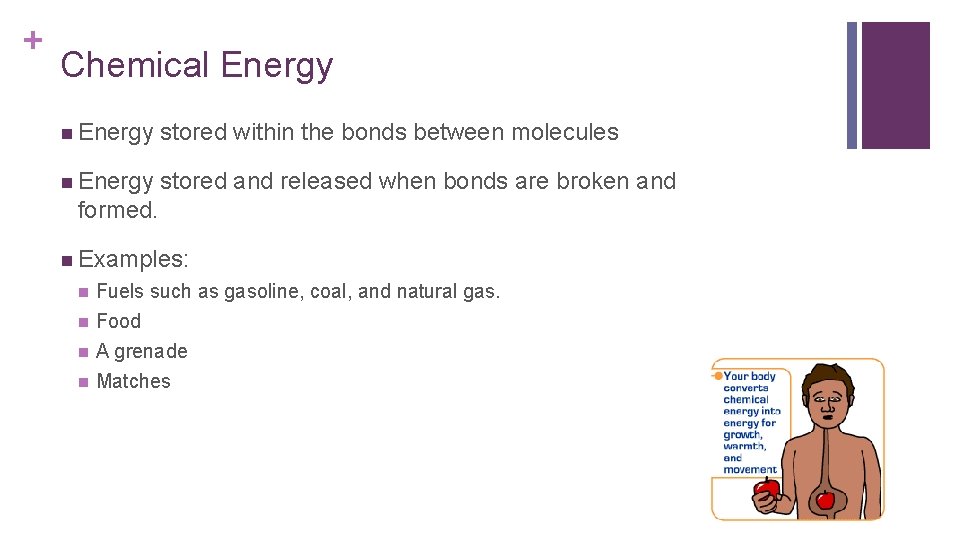 + Chemical Energy n Energy stored within the bonds between molecules n Energy stored