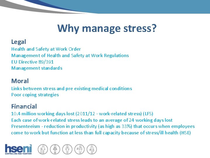 Why manage stress? Legal Health and Safety at Work Order Management of Health and